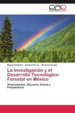 Investigación y el Desarrollo Tecnológico Forestal en México