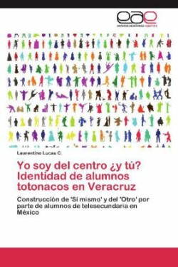 Yo soy del centro ¿y tú? Identidad de alumnos totonacos en Veracruz