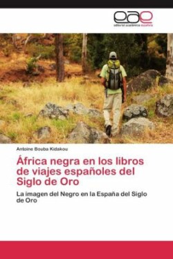 África negra en los libros de viajes españoles del Siglo de Oro