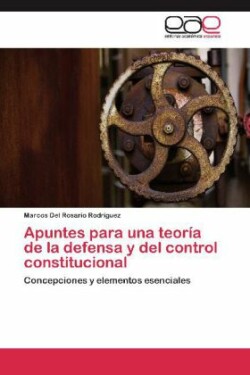 Apuntes para una teoría de la defensa y del control constitucional