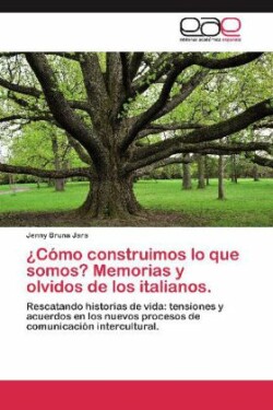 Como Construimos Lo Que Somos? Memorias y Olvidos de Los Italianos.