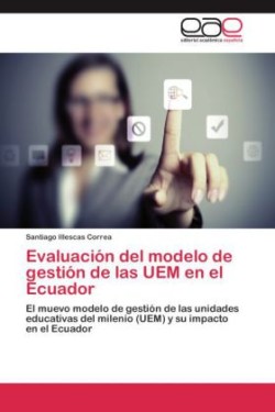 Evaluacion del Modelo de Gestion de Las Uem En El Ecuador