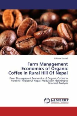 Farm Management Economics of Organic Coffee in Rural Hill of Nepal