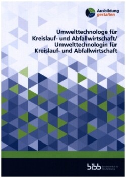 Umwelttechnologe für Kreislauf- und Abfallwirtschaft/Umwelttechnologin für Kreislauf- und Abfallwirtschaft