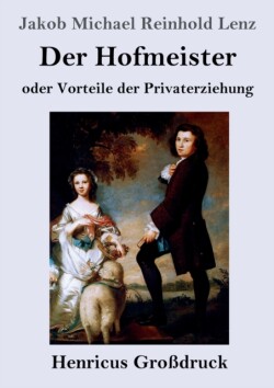 Hofmeister oder Vorteile der Privaterziehung (Großdruck)