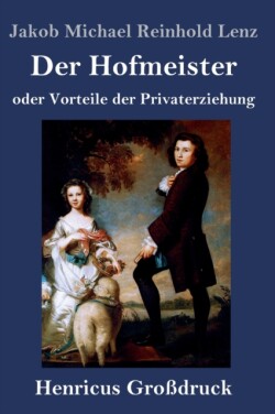 Hofmeister oder Vorteile der Privaterziehung (Großdruck)