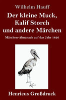 kleine Muck, Kalif Storch und andere Märchen (Großdruck)