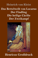 Bettelweib von Locarno / Der Findling / Die heilige Cäcilie / Der Zweikampf (Großdruck)