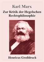 Zur Kritik der Hegelschen Rechtsphilosophie (Großdruck)