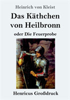 Käthchen von Heilbronn oder Die Feuerprobe (Großdruck)