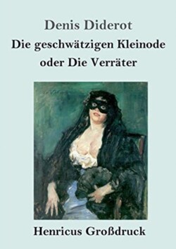 geschwätzigen Kleinode oder Die Verräter (Großdruck)