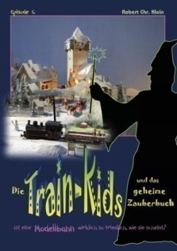 Die Train-Kids und das geheime Zauberbuch