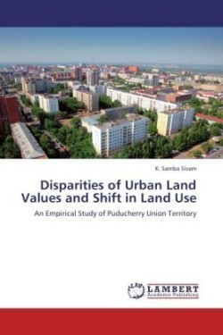 Disparities of Urban Land Values and Shift in Land Use