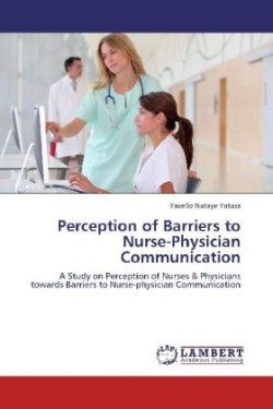 Perception of Barriers to Nurse-Physician Communication
