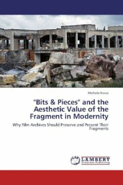 "Bits & Pieces" and the Aesthetic Value of the Fragment in Modernity