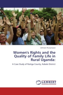 Women's Rights and the Quality of Family Life in Rural Uganda