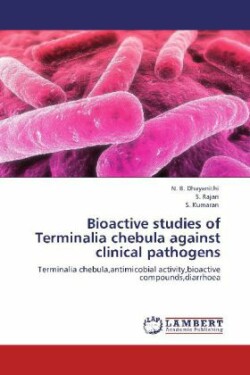 Bioactive studies of Terminalia chebula against clinical pathogens