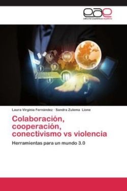 Colaboracion, Cooperacion, Conectivismo Vs Violencia