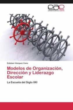 Modelos de Organización, Dirección y Liderazgo Escolar