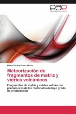 Meteorización de fragmentos de matriz y vidrios volcánicos