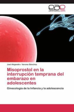 Misoprostol En La Interrupcion Temprana del Embarazo En Adolescentes