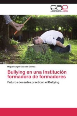 Bullying En Una Institucion Formadora de Formadores