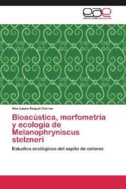 Bioacustica, Morfometria y Ecologia de Melanophryniscus Stelzneri