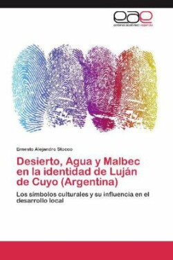 Desierto, Agua y Malbec En La Identidad de Lujan de Cuyo (Argentina)
