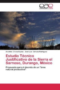 Estudio Tecnico Justificativo de La Sierra El Sarnoso, Durango, Mexico