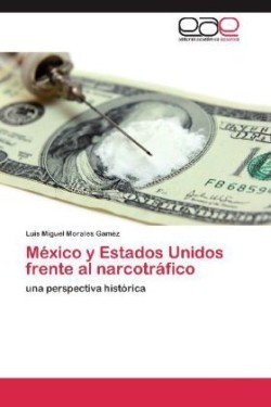 Mexico y Estados Unidos Frente Al Narcotrafico