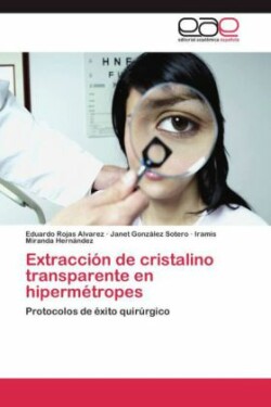 Extraccion de Cristalino Transparente En Hipermetropes