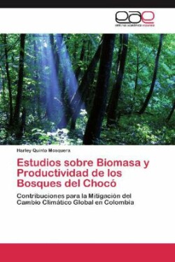 Estudios Sobre Biomasa y Productividad de Los Bosques del Choco