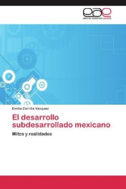 Desarrollo Subdesarrollado Mexicano