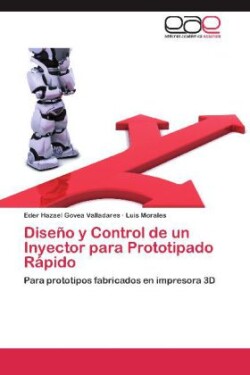 Diseno y Control de Un Inyector Para Prototipado Rapido