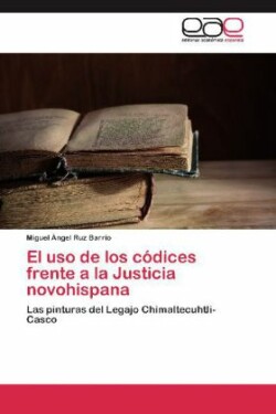 USO de Los Codices Frente a la Justicia Novohispana