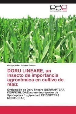 Doru Lineare, Un Insecto de Importancia Agronomica En Cultivo de Maiz