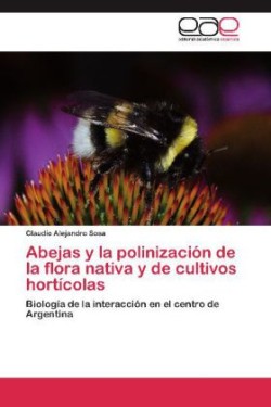Abejas y La Polinizacion de La Flora Nativa y de Cultivos Horticolas