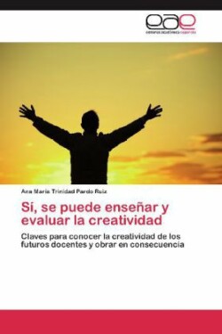 Si, Se Puede Ensenar y Evaluar La Creatividad