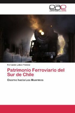Patrimonio Ferroviario del Sur de Chile