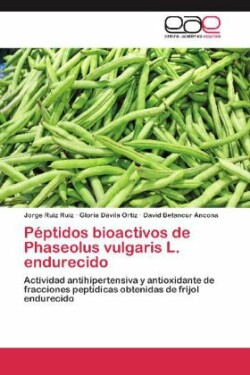 Peptidos Bioactivos de Phaseolus Vulgaris L. Endurecido