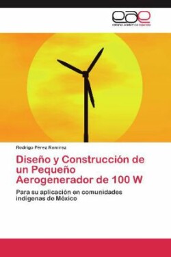 Diseno y Construccion de Un Pequeno Aerogenerador de 100 W