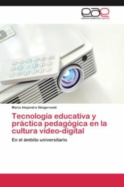 Tecnologia Educativa y Practica Pedagogica En La Cultura Video-Digital