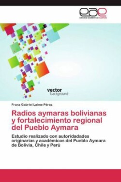 Radios Aymaras Bolivianas y Fortalecimiento Regional del Pueblo Aymara
