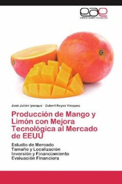 Produccion de Mango y Limon Con Mejora Tecnologica Al Mercado de Eeuu