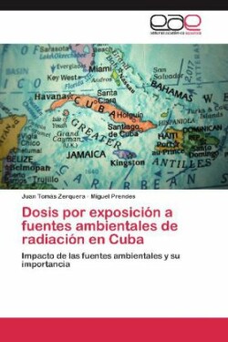 Dosis Por Exposicion a Fuentes Ambientales de Radiacion En Cuba