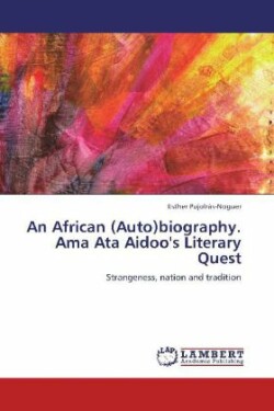 African (Auto)biography. Ama Ata Aidoo's Literary Quest