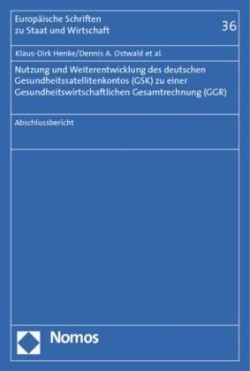 Weiterentwicklung des deutschen Gesundheitssatellitenkontos zu einer Gesundheitswirtschaftlichen Gesamtrechnung