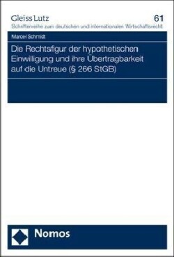 Die Rechtsfigur der hypothetischen Einwilligung und ihre Übertragbarkeit auf die Untreue ( § 266 StGB)