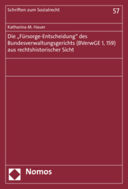 Die "Fürsorge-Entscheidung" des Bundesverwaltungsgerichts (BVerwGE 1, 159) aus rechtshistorischer Sicht