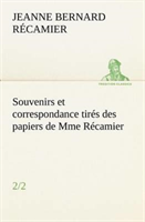 Souvenirs et correspondance tirés des papiers de Mme Récamier (2/2)